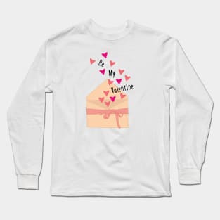 Be My Valentine Romantic Love Saying for Valentines or Anniversary Long Sleeve T-Shirt